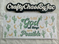 Religious- Cactus, With God all things are possible